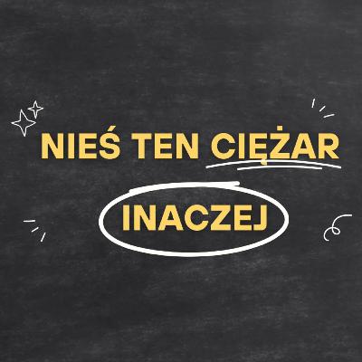 Nieś ten ciężar inaczej - Kinga Kmiecik Nieś ten ciężar inaczej - Kinga Kmiecik