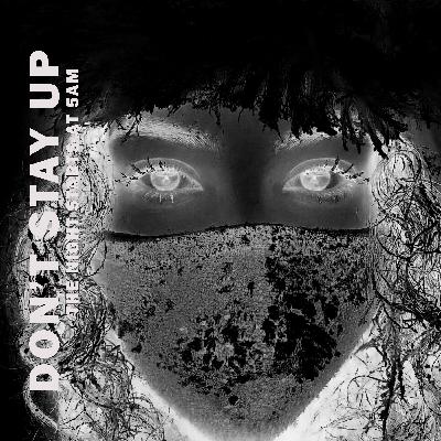 Don't Stay Up - Episode 4