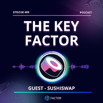 The Key Factor #09 - Sushiswap The Key Factor #09 - Sushiswap