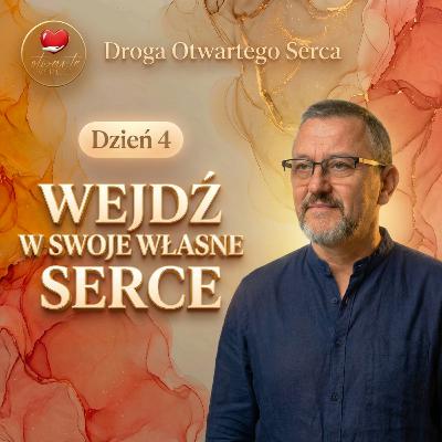 Wejdź w swoje własne serce (Dzień 4) | Droga Otwartego Serca