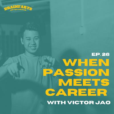 Brainfarts Ep. 26: When Passion Meets Career with Victor Jao Brainfarts Ep. 26: When Passion Meets Career with Victor Jao