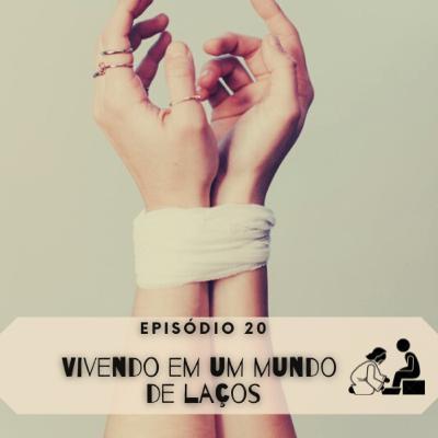 020 Vivendo em um mundo de laços.