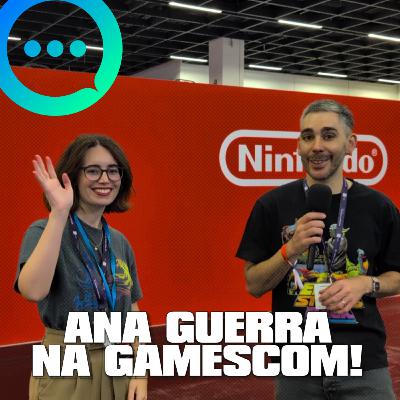 Ana Guerra na Gamescom 2025 – Conversas Geeks