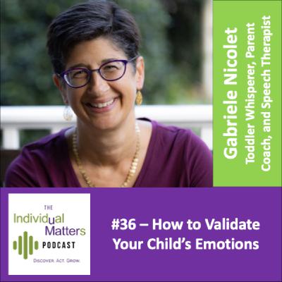 How to Validate Your Child's Emotions (Gabriele Nicolet, MA, CCC-SLP) How to Validate Your Child's Emotions (Gabriele Nicolet, MA, CCC-SLP)