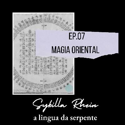 Ep.07 - Magia Oriental