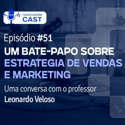 ITH Cast #51 Estratégias de vendas e Marketing com Leonardo Veloso