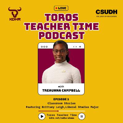Toros Teacher Time: Episode 1