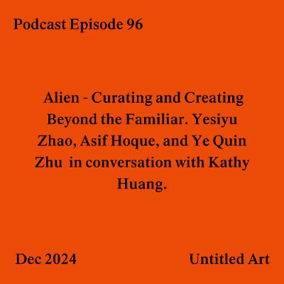 Episode 96: Curating and Creating Beyond the Familiar