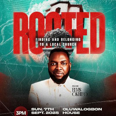 ROOTED 1 - PASTOR ELVIS OKHIFO ROOTED 1 - PASTOR ELVIS OKHIFO