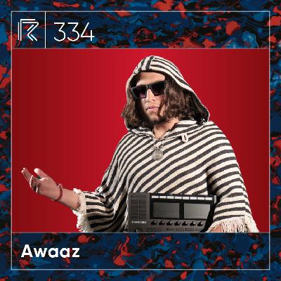 SESSION #334 (Feat. Awaaz)