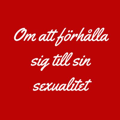 Om att förhålla sig till sin sexualitet