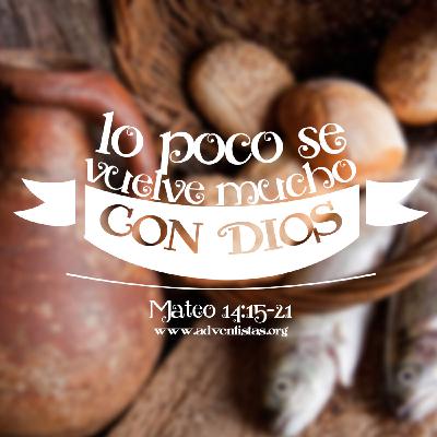 Domingo XVIII T.O: Dadles vosotros de comer Domingo XVIII T.O: Dadles vosotros de comer