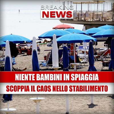 NIENTE BAMBINI IN SPIAGGIA: scoppia la bufera allo stabilimento balneare