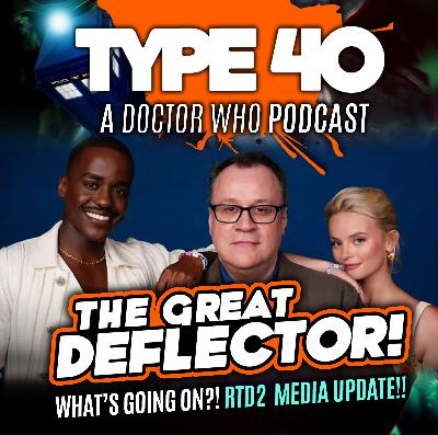Type 40 • A Doctor Who Podcast Episode 158: The Great Deflector