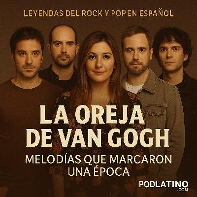 LA OREJA DE VAN GOGH: Melodías que marcaron una época LA OREJA DE VAN GOGH: Melodías que marcaron una época