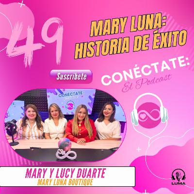 Desde el sillón de su casa hasta una empresa de éxito: Mary Luna Boutique (Episodio 49)