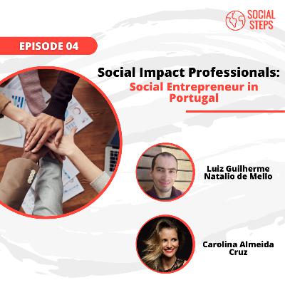 Social Impact Professionals, Social Entrepreneur in Portugal - Social Steps #04