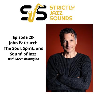 Episode 29-John Patitucci: The Soul, Spirit and Sound of Jazz