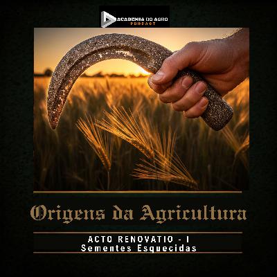 ACTO RENOVATIO I  - Sementes Esquecidas | O segredo escondido há 9.200 anos que mudou a civilização