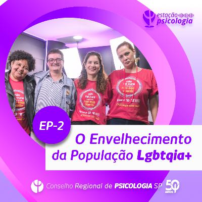 O Envelhecimento da População LGBTQIA+ - EP-2