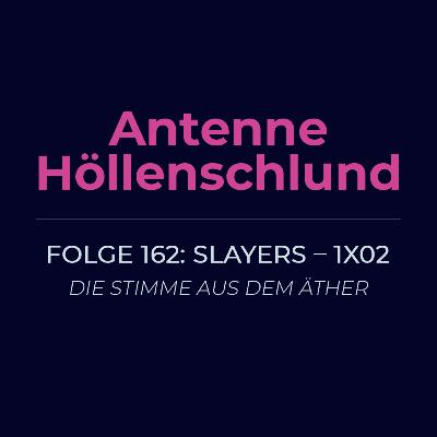 162: Slayers 1x02 - Die Stimme aus dem Äther