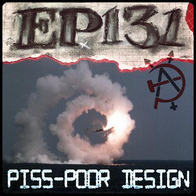 Episode 131 - Piss-Poor Design