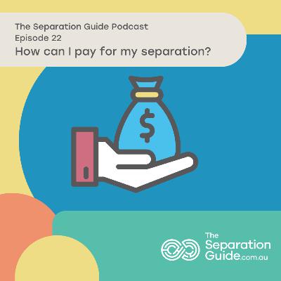 Episode 22: How can I pay for my separation?