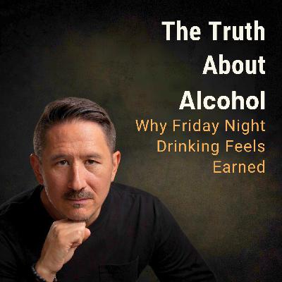 Why Friday Night Drinking Feels Earned