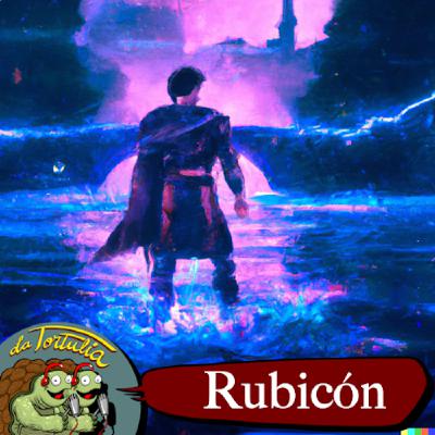 La Tortulia #271 - Rubicón