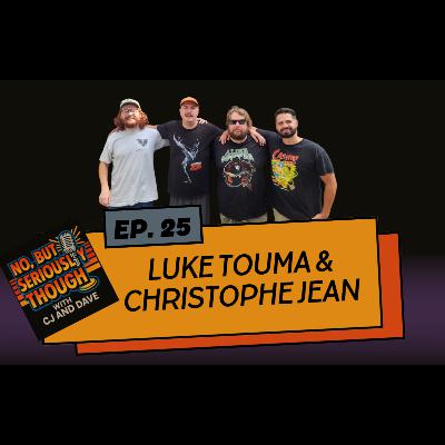 No, But Seriously Though Ep. 025: Pee Flaps w/ Luke Touma & Christophe Jean
