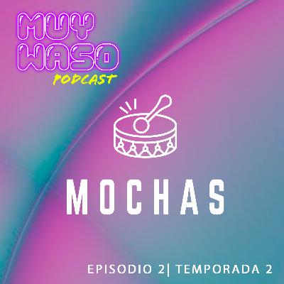 Transmisión 2: Mochas