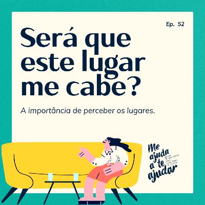 Será que este lugar me cabe?