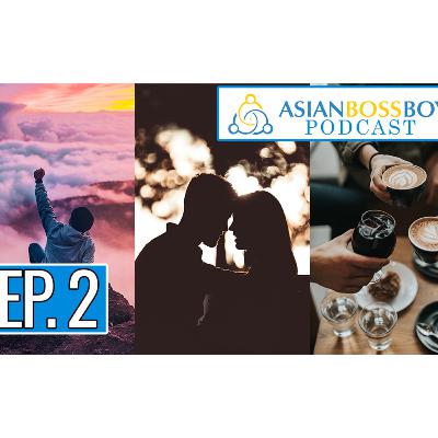 What Does Success Look Like? Financial Success, Happy Relationships, and Social Success | Asian Boss Boy Podcast EP. 2