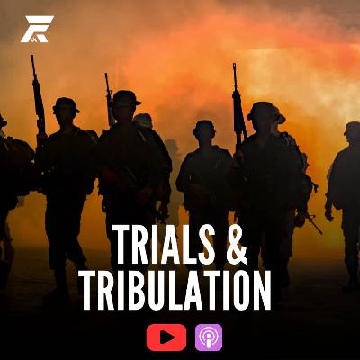 TRIALS & TRIBULATIONS