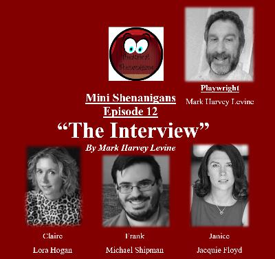 Mini Shenanigans - Episode 12 - "The Interview" by Mark Harvey Levine