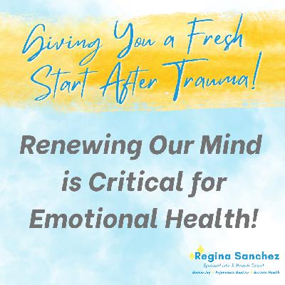 Renewing Our Mind is Critical for Emotional Health!