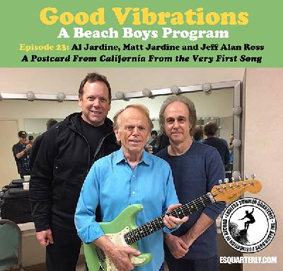Good Vibrations: Episode 23 — Al Jardine, Matt Jardine and Jeff Alan Ross Good Vibrations: Episode 23 — Al Jardine, Matt Jardine and Jeff Alan Ross