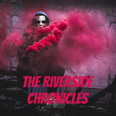 The Riverside Chronicles- The Woman- Part 1