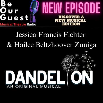 Discover A New Musical with Jessica Francis Fichter and Hailee Beltzhoover Zuniga (Dandelion an Original Musical)