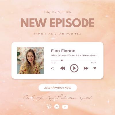 Episode 63 ~ White Reindeer Woman & Primrose Moon. Episode 63 ~ White Reindeer Woman & Primrose Moon.