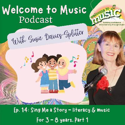 Ep. 14 - Sing Me a Story - Literacy and Music, Part 1