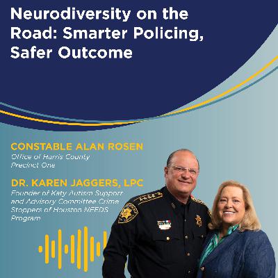 Ep. 130 | Neurodiversity on the Road: Smarter Policing, Safer Outcome - Constable Alan Rosen and Dr. Karen Jaggers