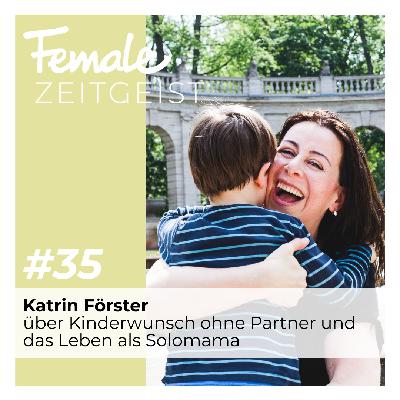Über Kinderwunsch ohne Partner und das Leben als Solomama: Interview mit Katrin Förster von Solomamawege