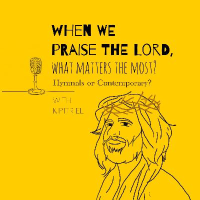 Episode 20: When we praise the Lord, what matters the most? Episode 20: When we praise the Lord, what matters the most?