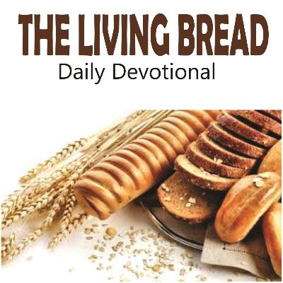 The Living Bread Daily Devotional, 5th July, 2020