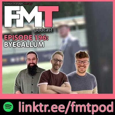 FMT Episode 196: ByeCallum