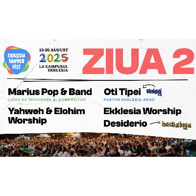 EKKLESIA SUMMER FEST 2025 - Ziua 2 - Oti Tipei EKKLESIA SUMMER FEST 2025 - Ziua 2 - Oti Tipei