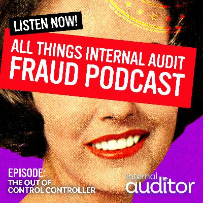Fraud Podcast: The Out of Control Controller