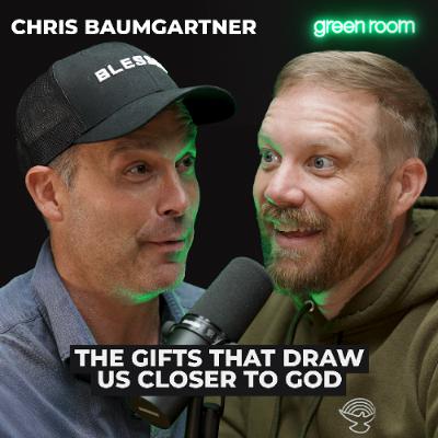 Chris Baumgartner: The Gifts That Draw Us Closer to God Chris Baumgartner: The Gifts That Draw Us Closer to God