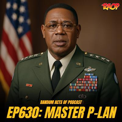 Episode 630: MASTER P(LAN)